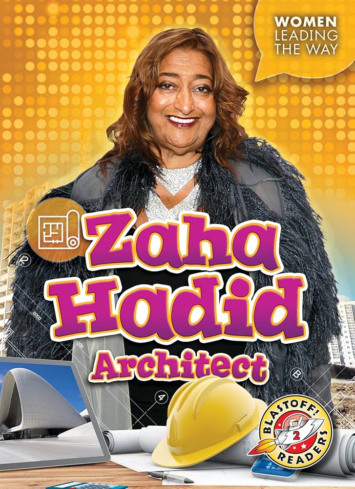 Zaha Hadid: Architect (Women Leading The Way: Blastoff
